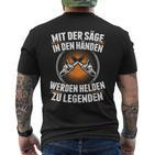 Mit Der Säge In Den Händen Werden Helden Zu Legenden Holz T-Shirt mit Rückendruck