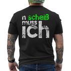 N Scheiß Muss Ich Kurzärmliges Herren-T-Kurzärmliges Herren-T-Shirt, Lustiges Sänchen für Arbeit und Schule