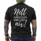 Nett Kann Ich Auch Bringt Aber Nix  Saying T-Shirt mit Rückendruck