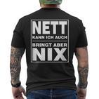 Nett Kann Ich Auch Bringt Aber Nix T-Shirt mit Rückendruck