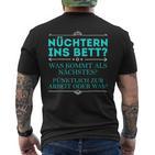 Nüchtern Ins Bett Was Kommt Als Nächstes T-Shirt mit Rückendruck