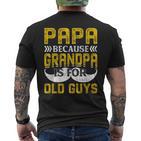 Papa Because Grandpa Is For Old Guys Lustigesintage-Geschenk Für Papa T-Shirt mit Rückendruck