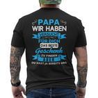 Papa Wir Habenersucht Für Dich Das Beste Geschenk T-Shirt mit Rückendruck