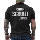 Sarcasm Ich Bin Schuld T-Shirt mit Rückendruck