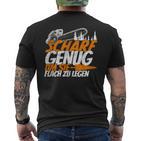 Scharf Enug Um Sie Flach Zu Llegen Wooden Chainsaw T-Shirt mit Rückendruck