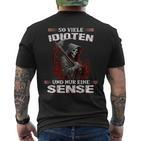 So Viele Idioten Und Nur Eine Sense Sarcasm Reaper Black T-Shirt mit Rückendruck