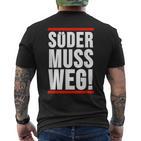 Söder Muss Weg T-Shirt mit Rückendruck