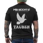 Taube Mir Reichts Ich Gehe Zu Meinen Tauben T-Shirt mit Rückendruck