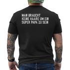 Vatertag Keine Haare Um Ein Super Papa Zu Sein T-Shirt mit Rückendruck