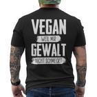 Vegan Weil Mir Gewalt Nicht Schmeckt T-Shirt mit Rückendruck