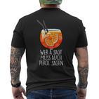 Wer A Sagt Muss Auch Perol Sagen X New Holy Aperoli Fun T-Shirt mit Rückendruck