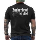 Zuckerbret Ist Alle Zuckerbret Ist Aus T-Shirt mit Rückendruck