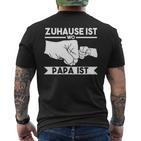 Zuhause Ist Wo Papa Ist T-Shirt mit Rückendruck