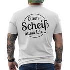 Einen Scheiß Muss Ich White T-Shirt mit Rückendruck