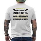 Ich Habe Zwei Titel Papa Und Bonus Papa Rocke Sie Both T-Shirt mit Rückendruck