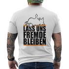 Lass Uns Fremde Bleiben Humour Ironie T-Shirt mit Rückendruck