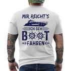 Mir Reicht's Ich Geh Boot Fahren Boaters Motorboat Gray T-Shirt mit Rückendruck