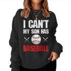 Ich Kann Nicht Mein Sohn Hat Baseball Mama Papa Lustig Sweatshirt Frauen