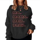 Ma Mama Mama Bruh Muttertag Meine Liebe Mutter Lustig Sweatshirt Frauen