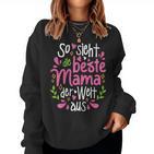 Women's So Sieht Die Beste Mama Der Welt Aus Mother's Day Mother Sweatshirt Frauen