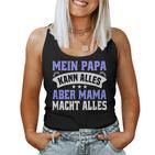 Father's Day Mein Papa Kann Alles Aber Mama Macht Allesater Tank Top Frauen