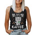 Women's Die Tut Nix Die Will Nur Coffee Drinker Cat Tank Top Frauen