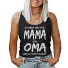 Women's Ich Habe Zwei Titles Mama Und Oma Und Ich Kann Both Tank Top Frauen