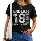 Endlich 18 Ich Kann Alles Ich Weiß Alles Ähm Mama Adult T-shirt Frauen