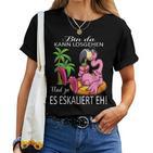 Flamingo Bin Da Kann Losgehen Und Ja Es Escaliert Eh Costume T-shirt Frauen