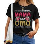 Ich Habe Zwei Titel Mama Und Oma Mother's Day T-shirt Frauen