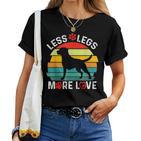 Less Legs More Love Stativ Für Hundeliebhaber Hund Mama Hund Papa T-shirt Frauen