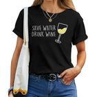 Save Water Drink Wine Spar Water Drinking Wine Am Pm Wine Fun T-shirt Frauen