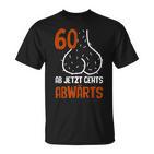 60 Ab Jetzt Gehts Abwärts Birthday  T-Shirt