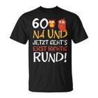 60 Jetzt Gehts Erst Richtig Round Birthday T-Shirt