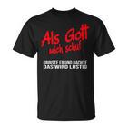 Als Gott Mich Schuf Grinste Er German Language Black T-Shirt