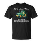 Aus Dem Weg Ich Muss Traktor Fahren Farmer Farm T-Shirt