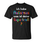 With Autismus Ich Habe Autismus Was Ist Dein Superkraft T-Shirt