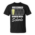 Battery Weak Brauch Mehr Schorle Dubbeglas Pfalz Weinfest T-Shirt