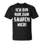 Bin Zum Saufen Hier T-Shirt, Alkohol Eskalation Festival Partnerlook
