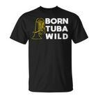 Born Tuba Wild Lustiges Bass T-Shirt