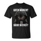 Cat Saying I Guten Morgen Suchst Du Streit Black T-Shirt