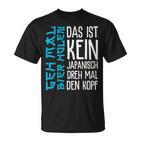 Das Ist Kein Japanisch Dreh Mal Den Kopf German Langu T-Shirt