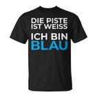 Die Piste Ist Ich Bin Blau Pistensau Apres Ski Party Outfit T-Shirt