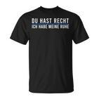 Du Hast Recht Ich Habe Meine Ruhe Saying German Language T-Shirt