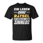 Ein Leben Ohne Rätsel Spruch Lustiges Rätsel T-Shirt