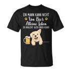 Ein Mann Kann Nichton Bier Alleine Leben Dog Dad Dog T-Shirt