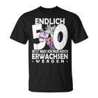 Endlich 50 Jetzt Muss Ich Nur Noch Arwachsenwerden Unicorn S T-Shirt