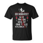 Er Heiratet Idiot Stag Night T-Shirt