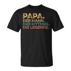 Father's Day Birthday Papa Der Mann Der Mythos Die Legend T-Shirt