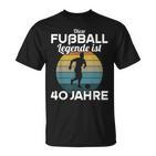 This Football Legende Ist 40 Jahre 40 Birthday Footballer S T-Shirt